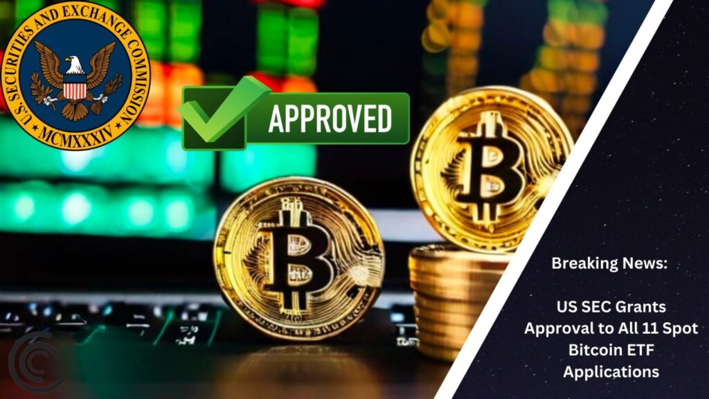 US SEC Grants Approval to All 11 Spot Bitcoin ETF Applications