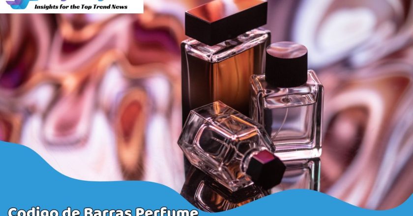 Why Codigo de Barras Perfume Has Become So Popular Perfume? Fragrance Touch Won Many Hearts