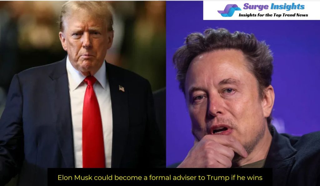 Elon Musk could become a formal adviser to Trump if he wins