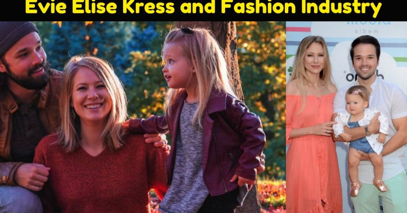 Rising Star Evie Elise Kress Impact on Fashion and Entertainment Industries