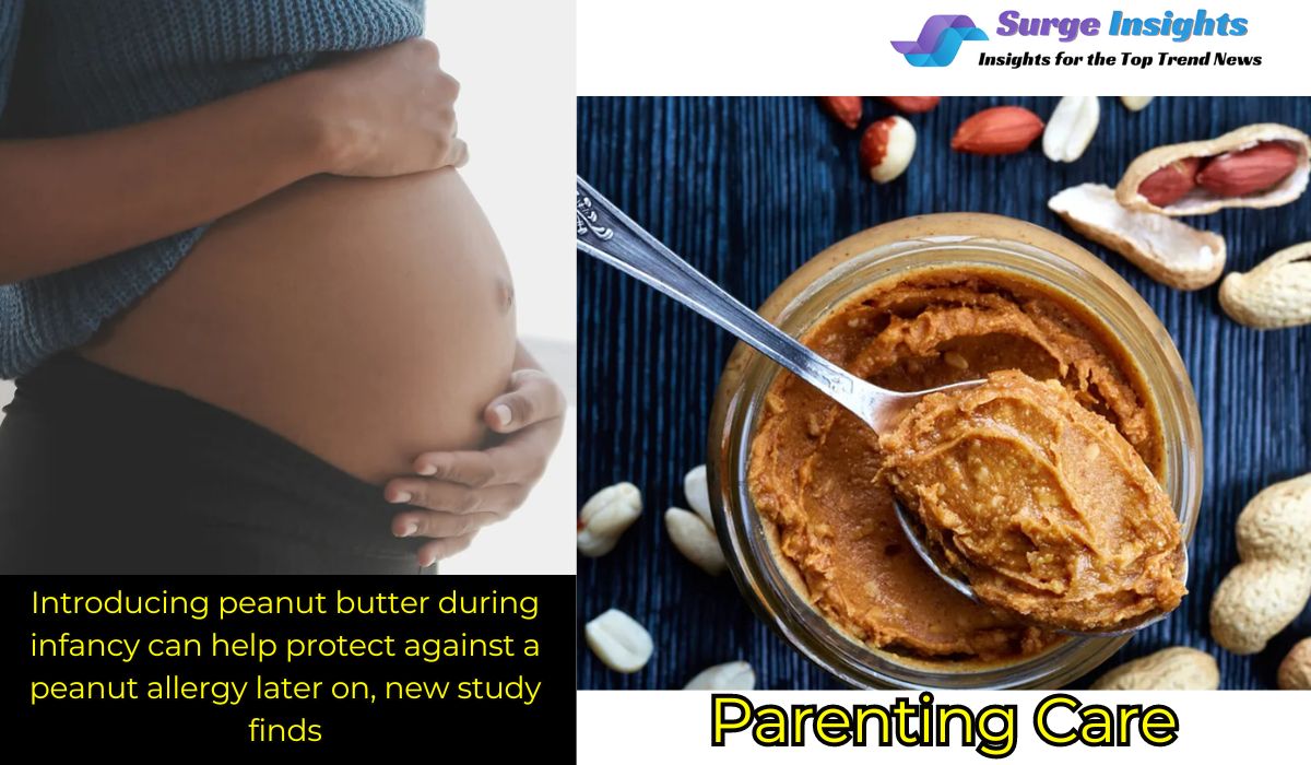 Introducing peanut butter during infancy can help protect against a peanut allergy later on, new study finds