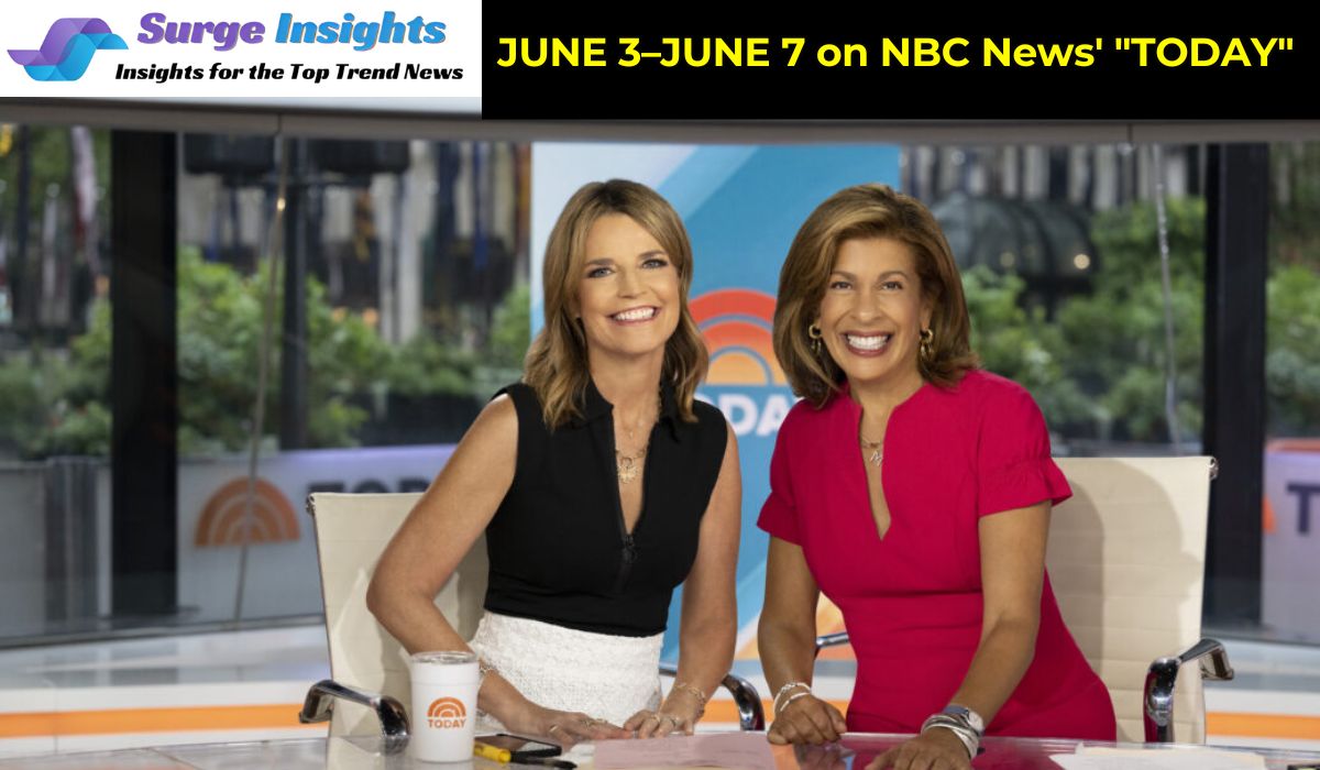 JUNE 3–JUNE 7 on NBC News' "TODAY"