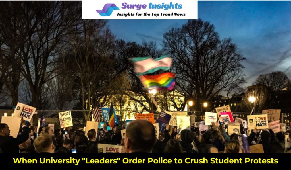 When University Leaders Order Police to Crush Student Protests